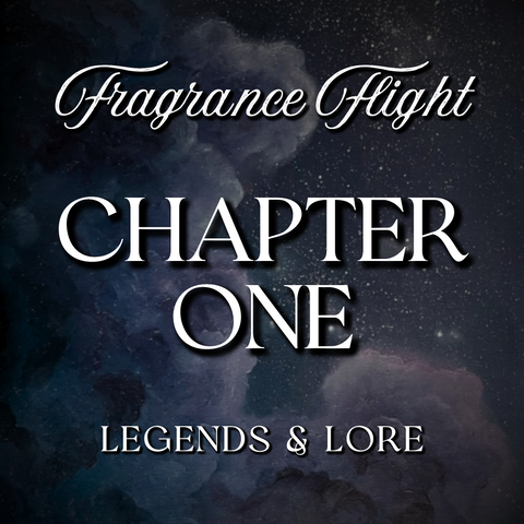 CHAPTER ONE: Legends & Lore Fragrance Flight